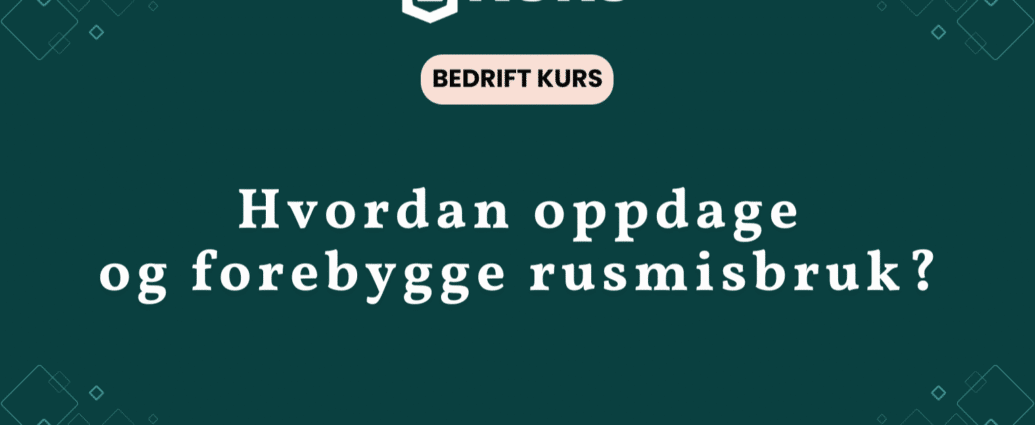 Bedriftskurs forebygg oppdag handter rusmisbruk arbeidsplassen trygghet featured