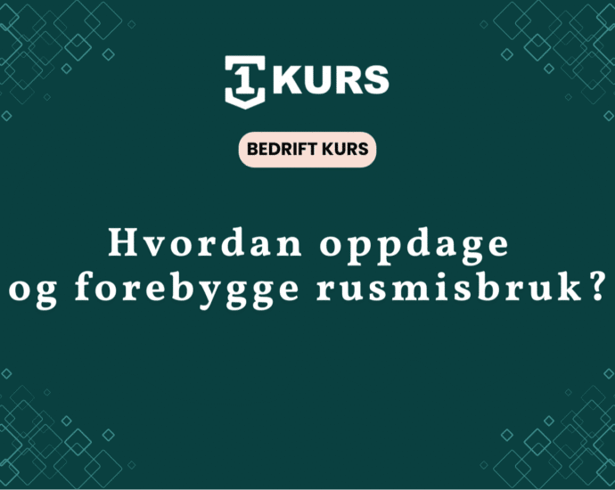 Bedriftskurs forebygg oppdag handter rusmisbruk arbeidsplassen trygghet featured