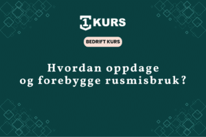 Bedriftskurs forebygg oppdag handter rusmisbruk arbeidsplassen trygghet hovedbilde