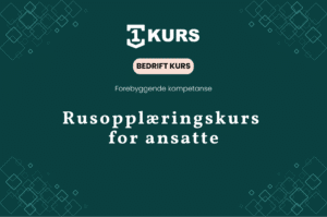 Bedriftskurs rusmisbruk arbeidsplassen hvorfor ledere ma ta ansvar featured