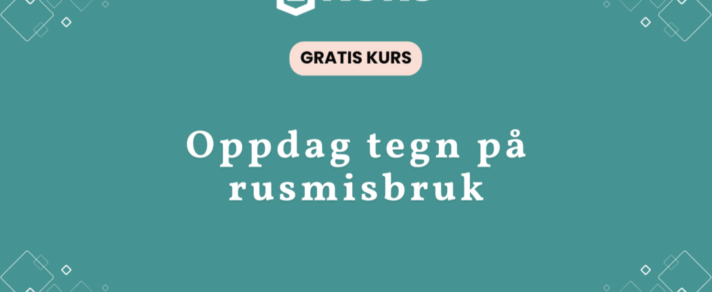 Gratis kurs laer gjenkjenne tegn rusmisbruk hovedbilde